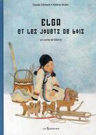 Couverture du livre « Elga et les jouets de bois ; un conte de Sibérie » de Clement/Muller aux éditions Le Sorbier