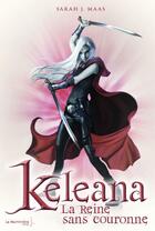 Couverture du livre « Keleana t.2 ; la reine sans couronne » de Sarah J. Maas aux éditions La Martiniere Jeunesse