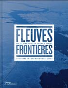 Couverture du livre « Fleuves frontières ; la guerre de l'eau aura-t-elle lieu ? » de Franck Vogel et Segolene Allemandou aux éditions La Martiniere