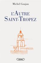Couverture du livre « L'autre Saint-Tropez » de Michel Goujon aux éditions Michel Lafon
