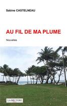 Couverture du livre « Au fil de ma plume » de Sabine Castelneau aux éditions La Bruyere