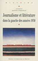 Couverture du livre « Journalisme et littérature dans la gauche des années 1930 » de Ouellet Francois et Anne Mathieu aux éditions Pu De Rennes