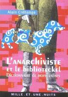 Couverture du livre « L'anarchiviste et le biblioteckel ; dictionnaire de mots-valises » de Alain Crehange aux éditions Mille Et Une Nuits