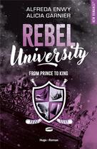Couverture du livre « Rebel University Tome 2 : from prince to king » de Enwy Alfreda et Alicia Garnier aux éditions Hugo Roman
