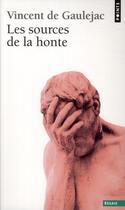 Couverture du livre « Les sources de la honte » de Vincent De Gaulejac aux éditions Points