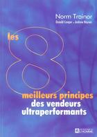 Couverture du livre « Les 8 meilleurs principes des vendeurs ultraperformants » de Cowper Donald aux éditions Editions De L'homme