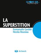 Couverture du livre « La superstition » de Emmanuele Gardair et Nicolas Roussiau aux éditions De Boeck Superieur