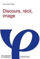 Couverture du livre « Discours, récit, image » de Aaron Kibedi-Varga aux éditions Mardaga Pierre