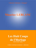 Couverture du livre « Les huit coups de l'horloge » de Maurice Leblanc aux éditions Edition Numerique Europeenne