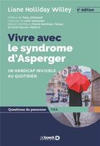 Couverture du livre « Vivre avec le syndrome d'Asperger ; un handicap invisible au quotidien (3e édition) » de Liane Holliday Willey aux éditions De Boeck Superieur