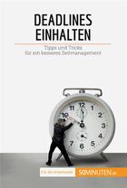 Couverture du livre « Deadlines einhalten : Tipps und Tricks fÃ¼r ein besseres Zeitmanagement » de Florence Schandeler aux éditions 50minuten.de
