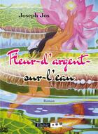 Couverture du livre « Fleur-d'argent-sur-l'eau » de Joseph Jos aux éditions Elzevir