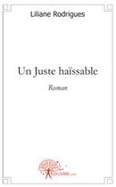 Couverture du livre « Un juste haïssable » de Liliane Rodrigues aux éditions Edilivre