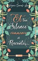 Couverture du livre « Et ton silence commence à raconter » de Sarah Lou Virginie aux éditions Ramsay