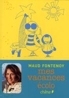 Couverture du livre « Mes vacances écolo » de Maud Fontenoy aux éditions Chene