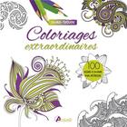 Couverture du livre « Coloriages extraordinaires ; 100 dessins à colorier pour destresser » de  aux éditions Artemis