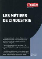 Couverture du livre « Les métiers de l'industrie » de Eleonore De Vaumas aux éditions L'etudiant