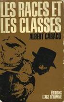 Couverture du livre « Les races et les classes » de Albert Caraco aux éditions L'age D'homme