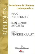 Couverture du livre « Les valeurs de l'homme contemporain » de Alain Finkielkraut et Pascal Bruckner et Jean-Claude Michea aux éditions Tricorne