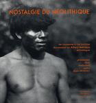 Couverture du livre « Nostalgie du néolithique ; de Lausanne à Las Lomitas ; documents sur Alfred Métraux ethnologue » de Alain Monnier aux éditions Labor Et Fides