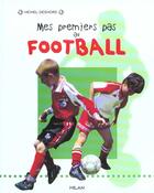 Couverture du livre « Mes Premiers Pas Au Football » de Michel Deshors aux éditions Milan