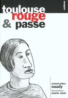 Couverture du livre « Toulouse, rouge et passe » de Michel-Julien Naudy aux éditions Ombres