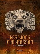 Couverture du livre « Les lions d'Al-Rassan » de Guy Gavriel Kay aux éditions L'atalante