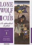 Couverture du livre « Lone wolf & cub Tome 1 : en attendant la pluie » de Kazuo Koike et Goseki Kojima aux éditions Panini