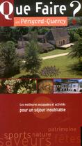 Couverture du livre « Que Faire En Perigord-Quercy ? » de Frederic Dalleas aux éditions Dakota