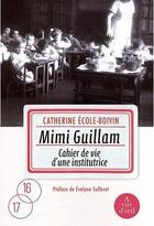 Couverture du livre « Mimi Guillam ; cahier de vie d'une institutrice » de Catherine Ecole-Boivin aux éditions A Vue D'oeil