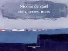 Couverture du livre « Ciels, terres, mers, nicolas de stael » de Jean-Louis Andral aux éditions Des Falaises
