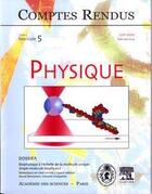 Couverture du livre « Comptes rendus academie des sciences, physique, t.3, fascicule 5, juin 2002 : biophysique a l'echelle » de  aux éditions Elsevier