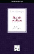 Couverture du livre « PLUS LOIN QU'AILLEURS » de G Arnou-Laujeac aux éditions Editions Du Cygne