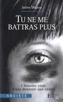 Couverture du livre « Tu ne me battras plus ; l'histoire vraie d'une descente aux enfers » de Julien Mignot aux éditions Les Peregrines