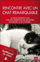 Couverture du livre « Rencontre avec un chat remarquable ; pensé et écrit par Balthazar le chat » de Jean-Francois Prost aux éditions Bussiere
