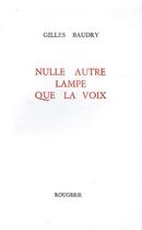 Couverture du livre « Nulle autre lampe que la voix » de Gilles Baudry aux éditions Rougerie