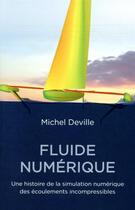 Couverture du livre « Fluides numériques ; une histoire de la simulation numérique des écoulements incompréssibles » de Michel Deville aux éditions Ppur