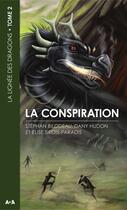 Couverture du livre « La lignée des dragons t.2 ; la conspiration » de Dany Hudon et Elise Sirois-Paradis et Stephan Blondeau aux éditions Ada