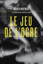 Couverture du livre « Le jeu de l'ogre » de Martineau Maureen aux éditions Les Editions De La Courte Echelle