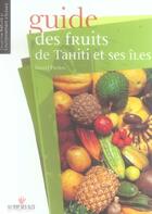 Couverture du livre « Guide des fruits de Tahiti et de ses îles » de Daniel Pardon aux éditions Au Vent Des Iles