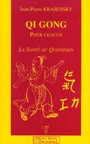 Couverture du livre « Qi Gong pour chacun ; la santé au quotidien » de Jean-Pierre Krasensky aux éditions L'originel Charles Antoni