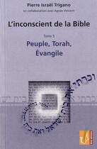 Couverture du livre « L'inconscient de la Bible t.5 ; peuple, Torah, Evangile » de Pierre Trigano et Agnes Vincent aux éditions Reel