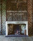 Couverture du livre « Intérieurs secrets en Limousin » de Jean-Marc Ferrer et Veronique Eloy aux éditions Les Ardents Editeurs