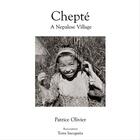 Couverture du livre « Chepté, A Nepalese Village ; black and white » de Patrice Olivier aux éditions Terra Incognita