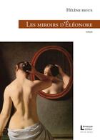 Couverture du livre « Les Miroirs D'Eleonore » de Helene Rioux aux éditions Levesque