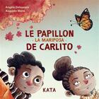Couverture du livre « Le papillon de carliro : la mariposa de carlito » de Angele Delaunois aux éditions Kata Editions