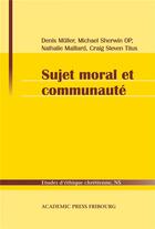 Couverture du livre « Sujet moral et communaute » de Muller/Sherwin/Titus aux éditions Academic Press Fribourg