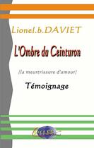 Couverture du livre « L'ombre du ceinturon ; la meutrissure d'amour » de Lionel Bernard Daviet aux éditions Delbe