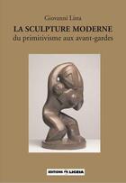 Couverture du livre « La sculpture moderne, du primitivisme aux avant-gardes » de  aux éditions Revue Ligeia