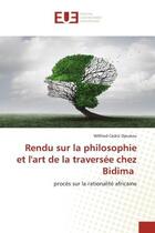 Couverture du livre « Rendu sur la philosophie et l'art de la traversee chez bidima - proces sur la rationalite africaine » de Djeukou W C. aux éditions Editions Universitaires Europeennes